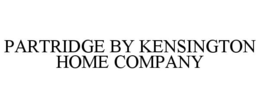 PARTRIDGE BY KENSINGTON HOME COMPANY trademark