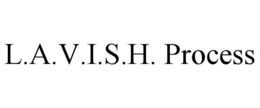 L.A.V.I.S.H. PROCESS trademark