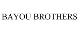 BAYOU BROTHERS trademark