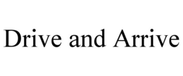 DRIVE AND ARRIVE trademark