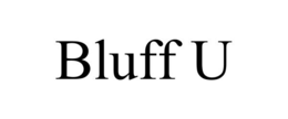 BLUFF U trademark