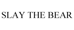SLAY THE BEAR trademark