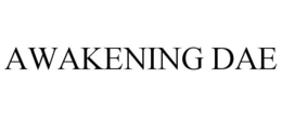 AWAKENING DAE trademark