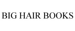 BIG HAIR BOOKS trademark