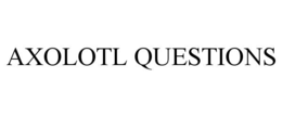 AXOLOTL QUESTIONS trademark