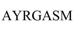 AYRGASM trademark