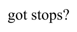 GOT STOPS? trademark