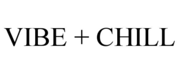 VIBE + CHILL trademark