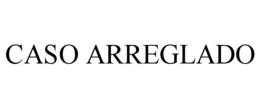 CASO ARREGLADO trademark