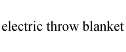 ELECTRIC THROW BLANKET trademark