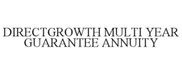 DIRECTGROWTH MULTI YEAR GUARANTEE ANNUITY trademark