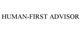 HUMAN-FIRST ADVISOR trademark