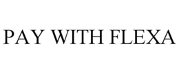 PAY WITH FLEXA trademark