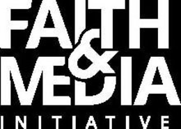 FAITH & MEDIA INITIATIVE trademark