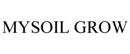 MYSOIL GROW trademark