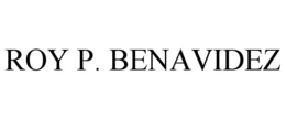 ROY P. BENAVIDEZ trademark