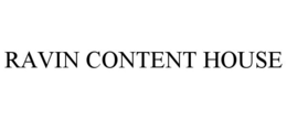 RAVIN CONTENT HOUSE trademark