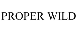 PROPER WILD trademark