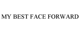 MY BEST FACE FORWARD trademark