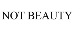 NOT BEAUTY trademark