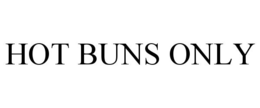 HOT BUNS ONLY trademark