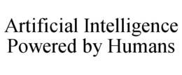 ARTIFICIAL INTELLIGENCE POWERED BY HUMANS trademark