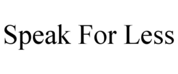 SPEAK FOR LESS trademark