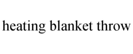 HEATING BLANKET THROW trademark
