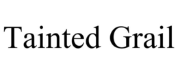 TAINTED GRAIL trademark