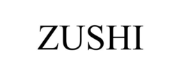 ZUSHI trademark