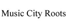 MUSIC CITY ROOTS trademark