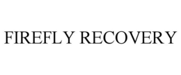 FIREFLY RECOVERY trademark