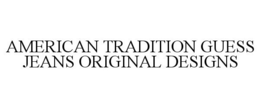 AMERICAN TRADITION GUESS JEANS ORIGINAL DESIGNS trademark