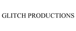 GLITCH PRODUCTIONS trademark