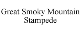 GREAT SMOKY MOUNTAIN STAMPEDE trademark