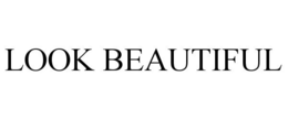 LOOK BEAUTIFUL trademark