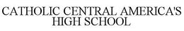 CATHOLIC CENTRAL AMERICA'S HIGH SCHOOL trademark