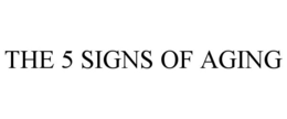 THE 5 SIGNS OF AGING trademark