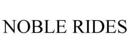NOBLE RIDES trademark