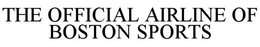 THE OFFICIAL AIRLINE OF BOSTON SPORTS trademark