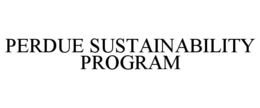 PERDUE SUSTAINABILITY PROGRAM trademark
