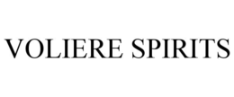 VOLIERE SPIRITS trademark