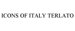 ICONS OF ITALY TERLATO trademark