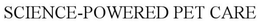 SCIENCE-POWERED PET CARE trademark