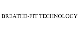 BREATHE-FIT TECHNOLOGY trademark
