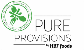 INSPIRED TASTE · ELEVATED NUTRITION · INTENTIONAL STEWARDSHIP · PURE PROVISIONS BY HBF FOODS trademark