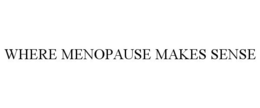 WHERE MENOPAUSE MAKES SENSE trademark
