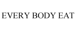 EVERY BODY EAT trademark