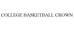 COLLEGE BASKETBALL CROWN trademark