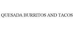 QUESADA BURRITOS AND TACOS trademark